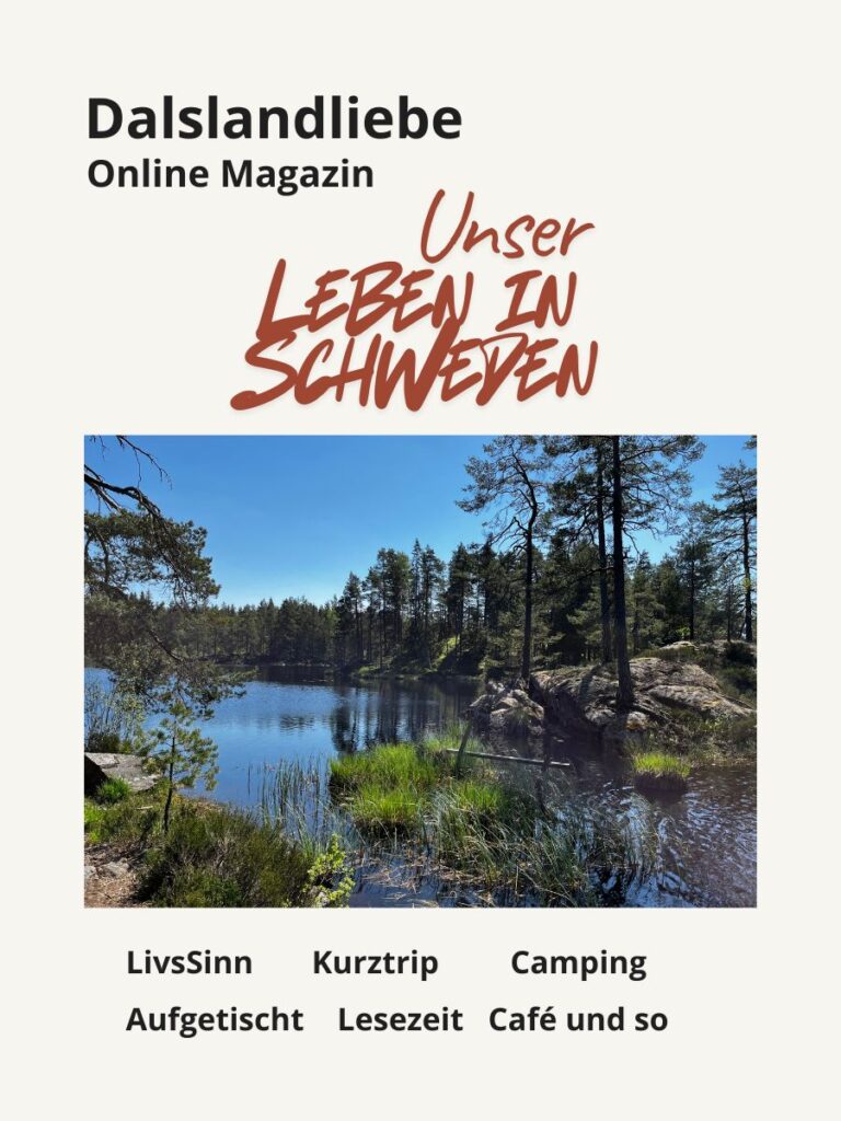 Magazin - Dalslandliebe
Online, 4 x im Jahr
Unser Leben in Schweden
Fotocredit: Sibille Kurdts
@Dalslandliebe